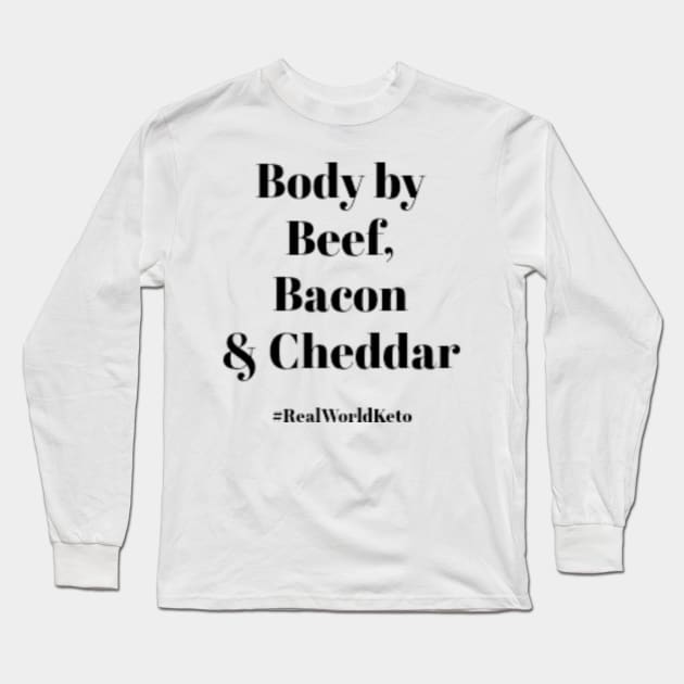 Body by Bacon, Beef & Cheddar Long Sleeve T-Shirt by KetoMonster